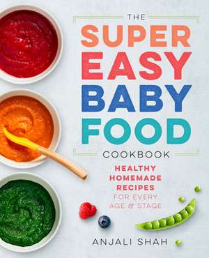 Super Easy Baby Food Cookbook de Shah, Anjali