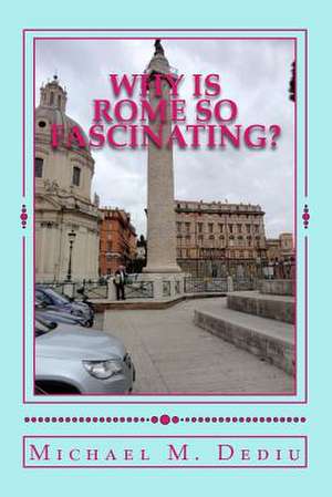 Why Is Rome So Fascinating?