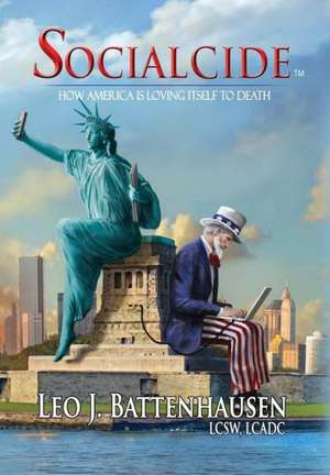 Socialcide: How America Is Loving Itself to Death de Leo J. Battenhausen