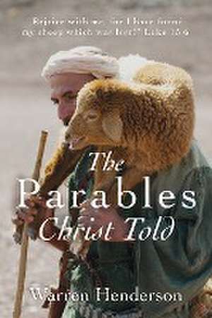 The Parables Christ Told de Warren A. Henderson