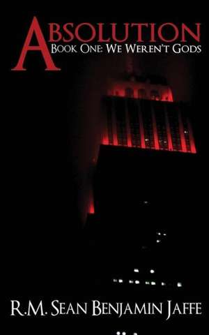 Absolution: We Weren't Gods