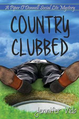 Country Clubbed: A Piper O'Donnell Social Lite Mystery