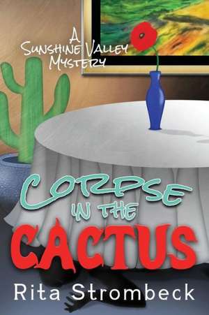 Corpse in the Cactus: A Sunshine Valley Mystery