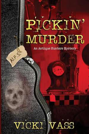 Pickin' Murder: An Antique Hunters Mystery de Vicki Vass