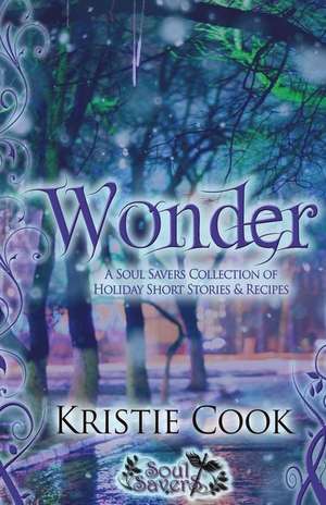 Wonder: A Soul Savers Collection of Holiday Short Stories & Recipes