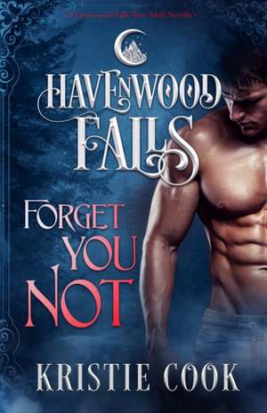 Forget You Not de Havenwood Falls Collective