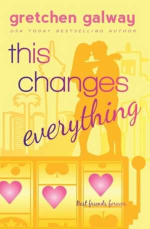 This Changes Everything de Gretchen Galway