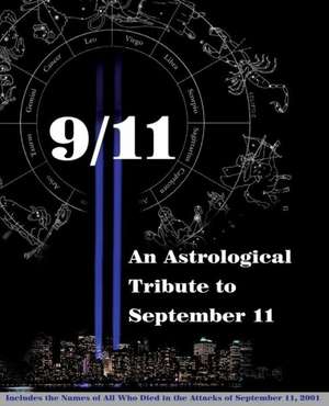 9/11: An Astrological Tribute to September 11 de Louis E. V. Nevaer