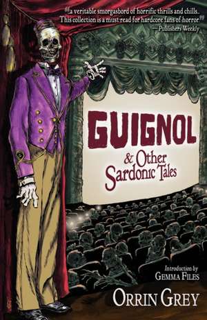 Guignol & Other Sardonic Tales de Orrin Grey