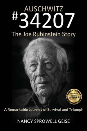 Auschwitz #34207 The Joe Rubinstein Story de Nancy Sprowell Geise