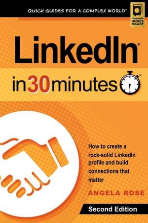 LinkedIn In 30 Minutes (2nd Edition) de Angela Rose