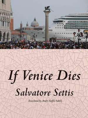 If Venice Dies de Salvatore Settis