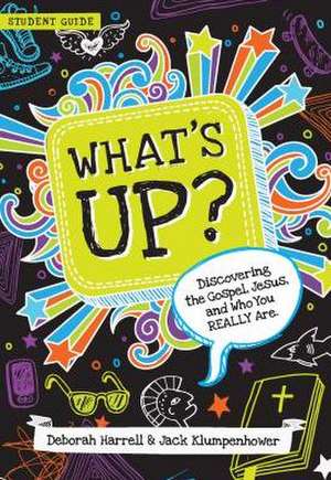 What's Up: Discovering the Gospel, Jesus, and Who You Really Are (Student Guide) de Deborah Harrell