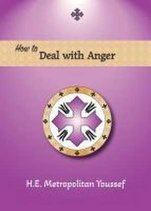 How to Deal with Anger de Metropolitan Youssef