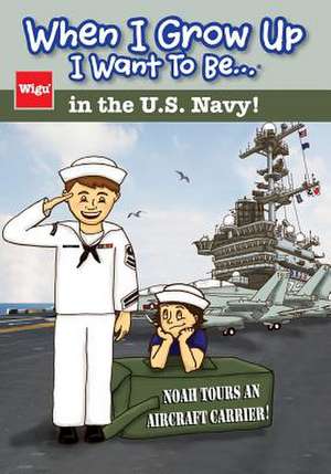 When I Grow Up I Want to Be...in the U.S. Navy! de Wigu Publishing