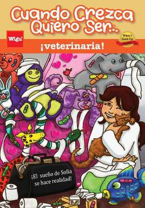 Cuando Crezca Quiero Ser... Veterinaria! (When I Grow Up I Want to Be...a Veterinarian!) de Wigu Publishing