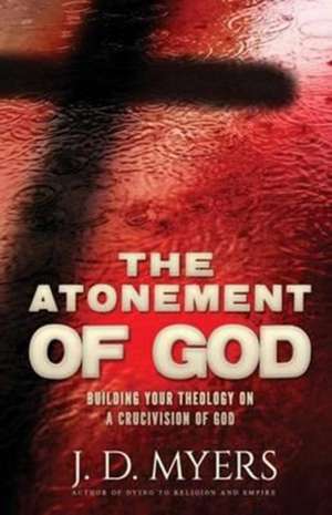 The Atonement of God de J. D. Myers