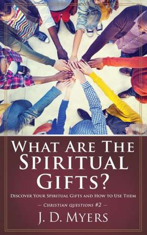 What Are the Spiritual Gifts? de J. D. Myers