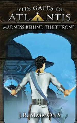 Madness Behind the Throne de J. R. Simmons