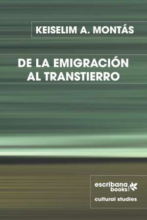 DE LA EMIGRACIÓN AL TRANSTIERRO de Keiselim A Montás