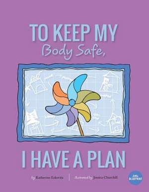 To Keep My Body Safe, I Have a Plan de Eskovitz, Katherine