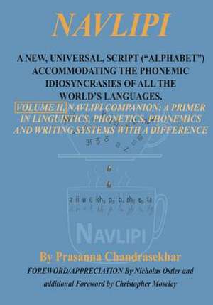 Navlipi, Volume 2, a New, Universal, Script (Alphabet) Accommodating the Phonemic Idiosyncrasies of All the World's Languages.