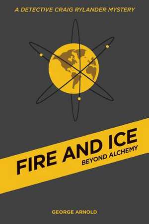 Fire and Ice - Beyond Alchemy de George Arnold