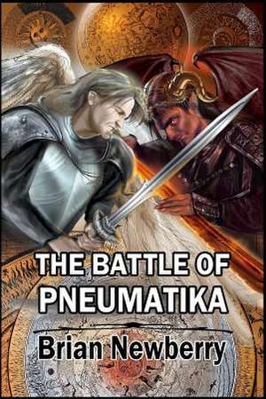 The Battle of Pneumatika: In the Beginning... de Brian Newberry