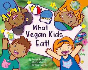 What Vegan Kids Eat de Amber Pollock