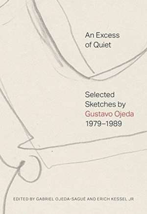 An Excess of Quiet: Selected Sketches by Gustavo Ojeda, 1979-1989 de Gabriel Ojeda-Sagué