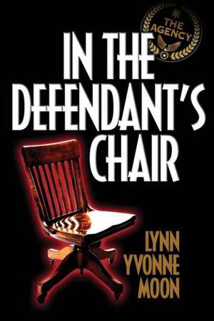 In the Defendant's Chair: Make Your Life Count Moment by Moment de Lynn Yvonne Moon