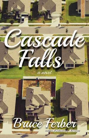 Cascade Falls: A Novel de Bruce Ferber