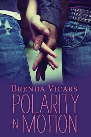 Polarity in Motion de Brenda Vicars