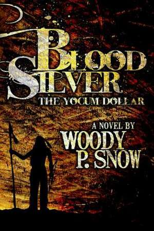 Blood Silver de Snow, Woody P.