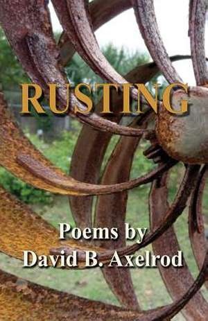 Rusting -- Ways We Keep Living de B. Axelrod David