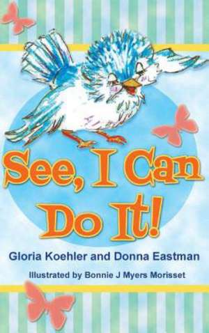 See, I Can Do It de Gloria Koehler