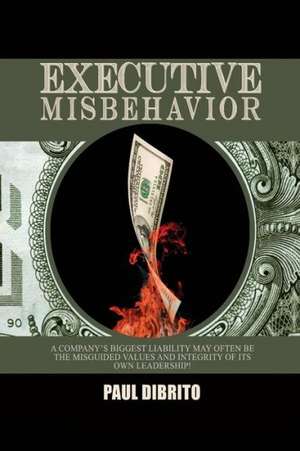 Executive Misbehavior de Paul Dibrito