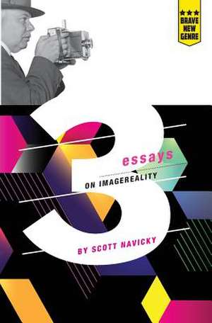 3 Essays on Imagereality de Scott Navicky