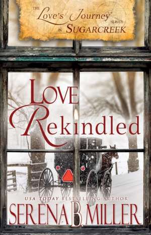 Love's Journey in Sugarcreek: Love Rekindled de Serena B. Miller