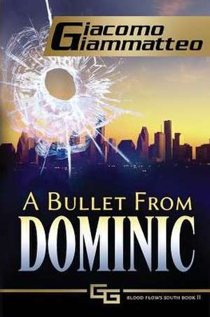 A Bullet From Dominic de Giacomo Giammatteo