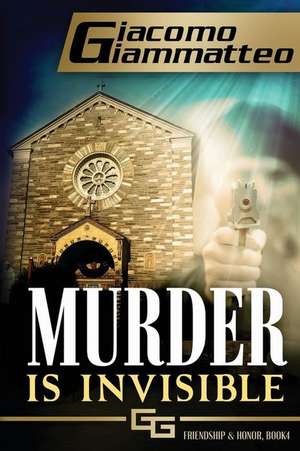 Murder Is Invisible de Giacomo Giammatteo