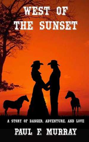 West of the Sunset de Murray, Paul F.