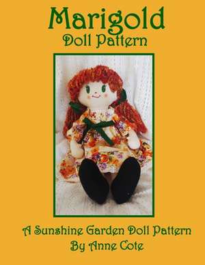 Marigold Doll Pattern: A Sunshine Garden Doll Pattern de Anne Cote