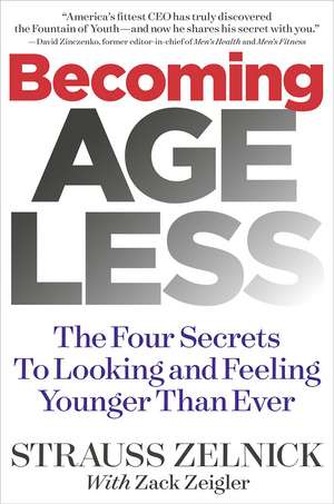 Becoming Ageless: The Four Secrets to Looking and Feeling Younger Than Ever de Strauss Zelnick