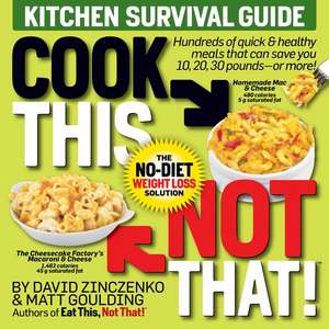 Cook This, Not That! Kitchen Survival Guide: The No-Diet Weight Loss Solution de David Zinczenko