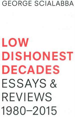 Low Dishonest Decades de George Scialabba