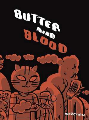 Butter and Blood de Steven Weissman