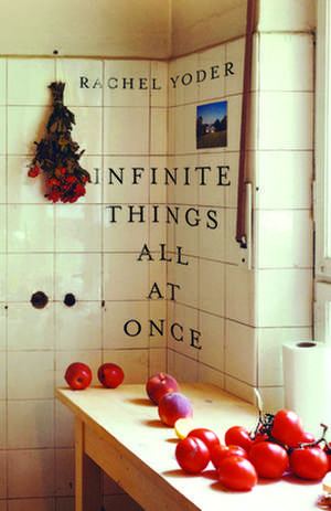 Infinite Things All At Once de Rachel Yoder