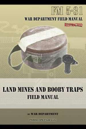 Land Mines and Booby Traps Field Manual: FM 5-31 de War Department