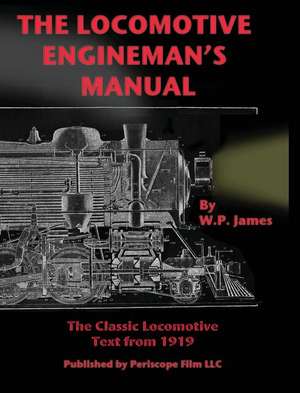 The Locomotive Engineman's Manual de W. P. James